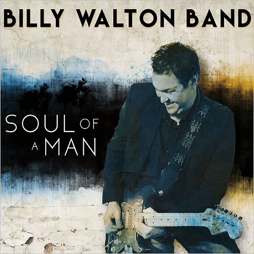 Billy Walton Band - Soul Of A Man (2018)